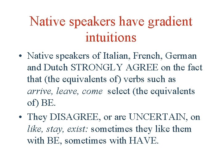 Native speakers have gradient intuitions • Native speakers of Italian, French, German and Dutch