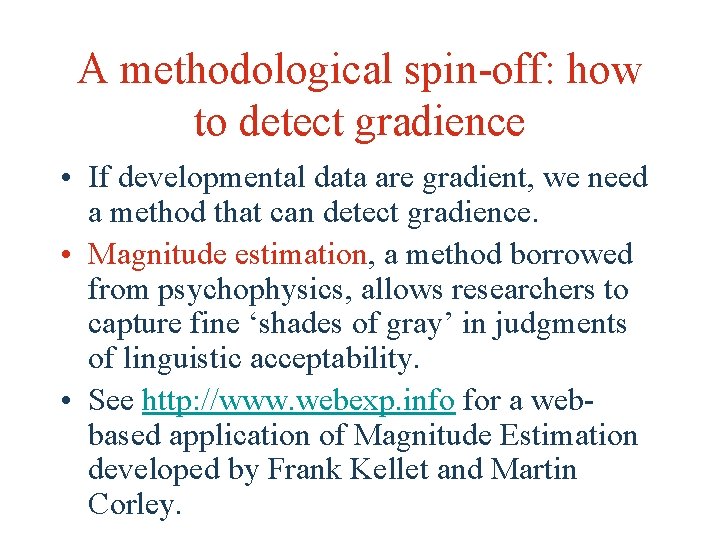 A methodological spin-off: how to detect gradience • If developmental data are gradient, we