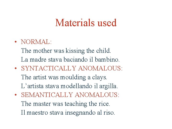 Materials used • NORMAL: The mother was kissing the child. La madre stava baciando