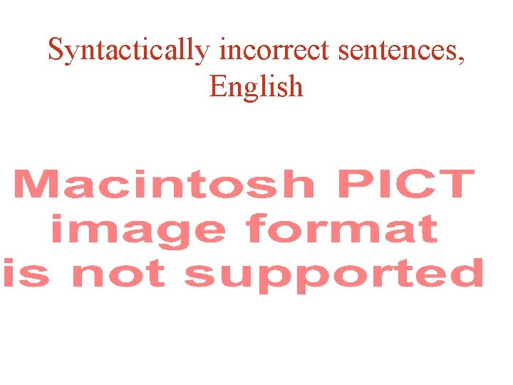 Syntactically incorrect sentences, English 