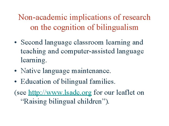 Non-academic implications of research on the cognition of bilingualism • Second language classroom learning