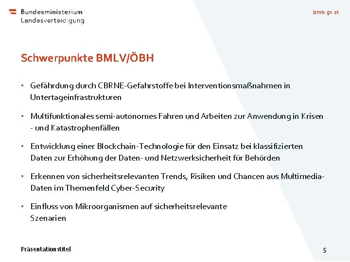 bmlv. gv. at Schwerpunkte BMLV/ÖBH • Gefährdung durch CBRNE-Gefahrstoffe bei Interventionsmaßnahmen in Untertageinfrastrukturen •