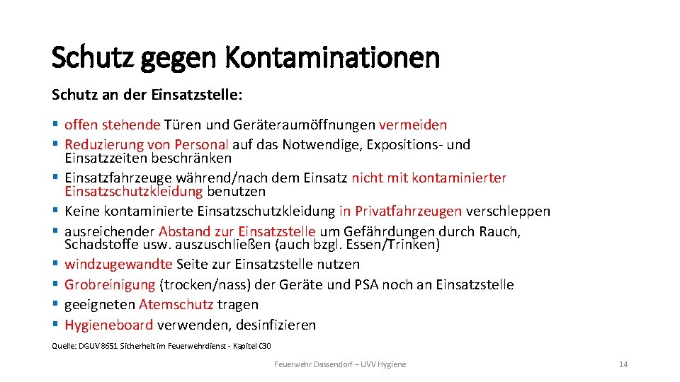 Schutz gegen Kontaminationen Schutz an der Einsatzstelle: § offen stehende Türen und Geräteraumöffnungen vermeiden