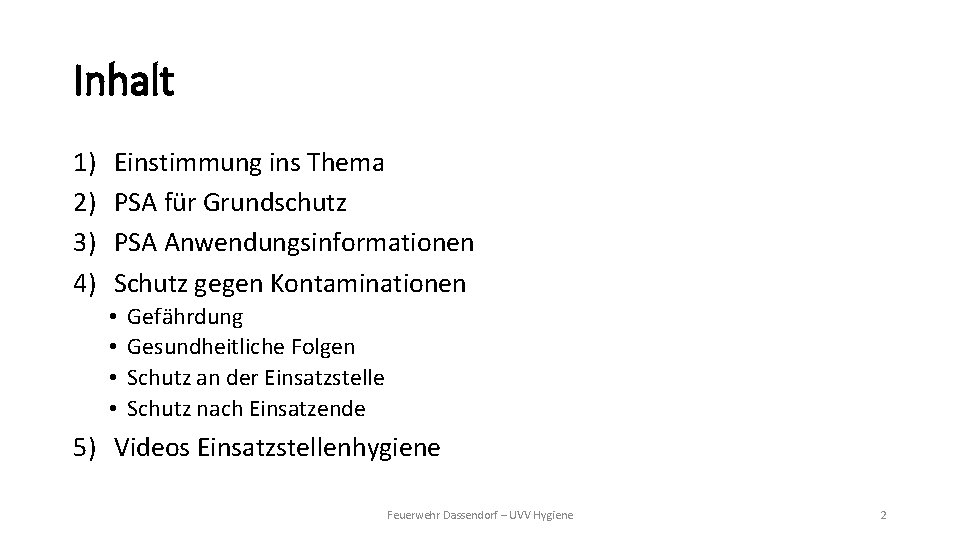 Inhalt 1) 2) 3) 4) Einstimmung ins Thema PSA für Grundschutz PSA Anwendungsinformationen Schutz