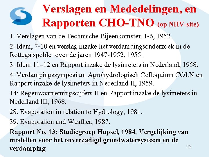 Verslagen en Mededelingen, en Rapporten CHO-TNO (op NHV-site) 1: Verslagen van de Technische Bijeenkomsten