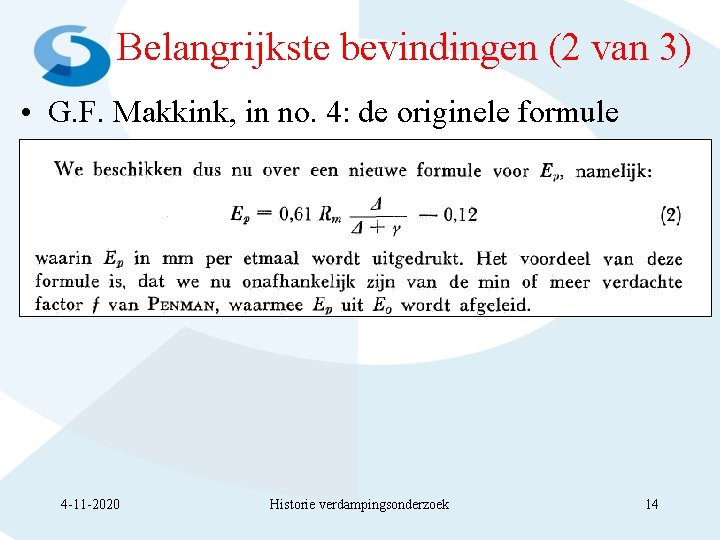 Belangrijkste bevindingen (2 van 3) • G. F. Makkink, in no. 4: de originele