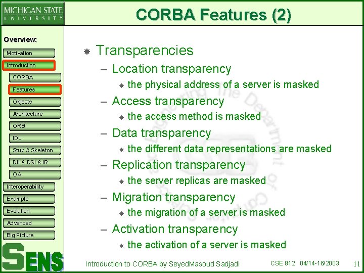 CORBA Features (2) Overview: Motivation Introduction CORBA Features Objects Architecture ORB IDL Stub &