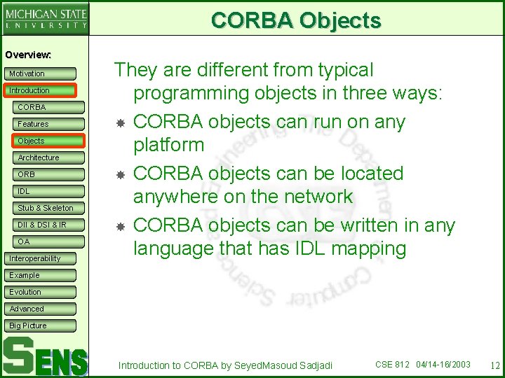 CORBA Objects Overview: Motivation Introduction CORBA Features Objects Architecture ORB IDL Stub & Skeleton