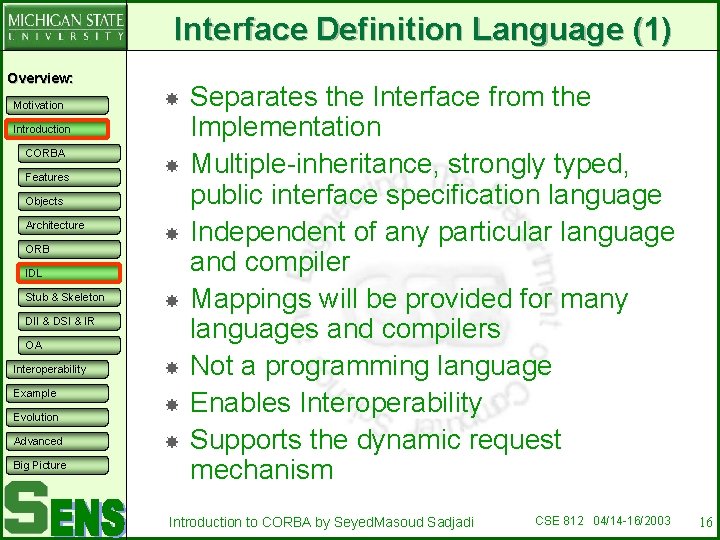 Interface Definition Language (1) Overview: Motivation Introduction CORBA Features Objects Architecture ORB IDL Stub