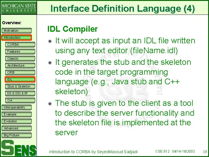 Interface Definition Language (4) Overview: Motivation Introduction CORBA Features Objects Architecture ORB IDL Stub