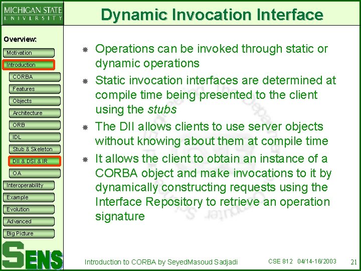 Dynamic Invocation Interface Overview: Motivation Introduction CORBA Features Objects Architecture ORB IDL Stub &