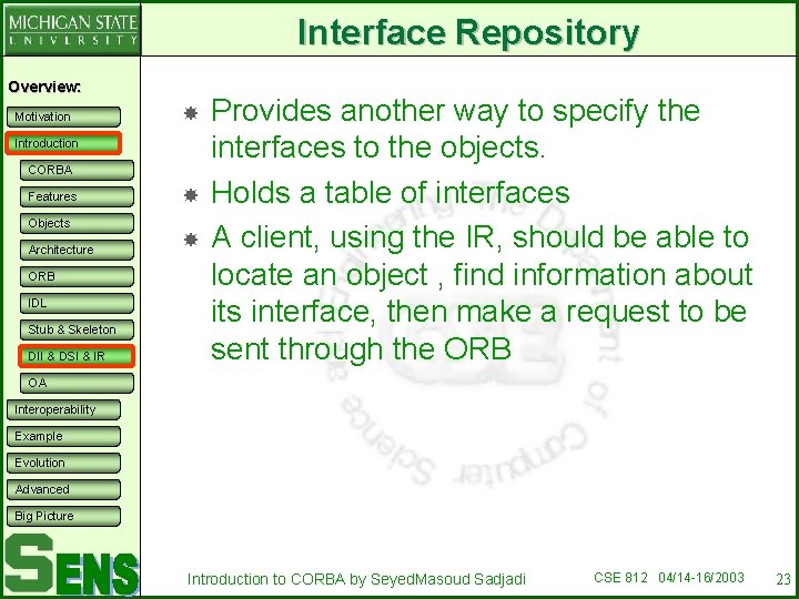 Interface Repository Overview: Motivation Introduction CORBA Features Objects Architecture ORB IDL Stub & Skeleton