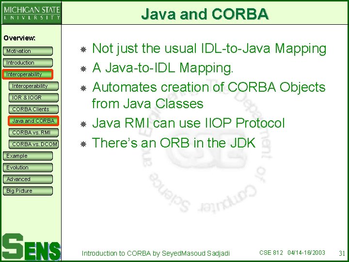 Java and CORBA Overview: Motivation Introduction Interoperability IOR & IOGR CORBA Clients Java and