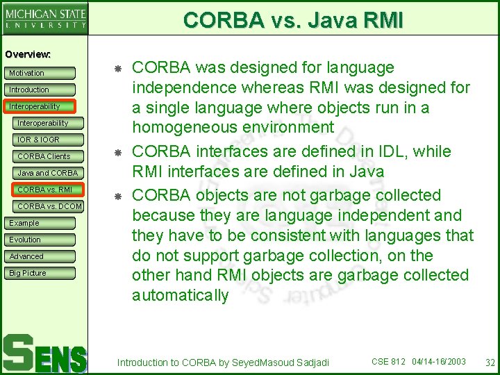 CORBA vs. Java RMI Overview: Motivation Introduction Interoperability IOR & IOGR CORBA Clients Java
