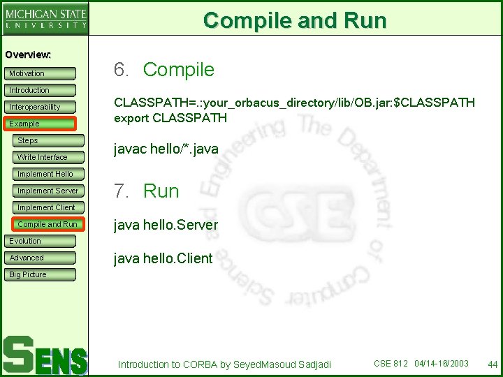 Compile and Run Overview: Motivation 6. Compile Introduction Interoperability Example Steps Write Interface CLASSPATH=.