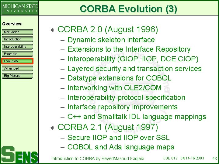 CORBA Evolution (3) Overview: Motivation CORBA 2. 0 (August 1996) – – – –