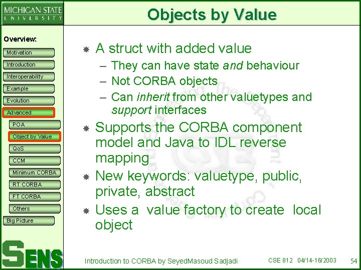 Objects by Value Overview: Motivation – They can have state and behaviour – Not