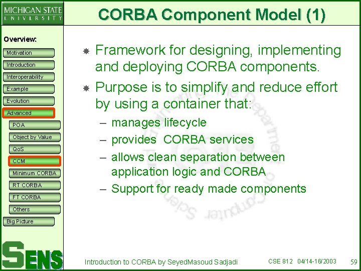 CORBA Component Model (1) Overview: Motivation Introduction Interoperability Example Evolution Advanced POA Object by