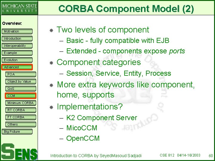CORBA Component Model (2) Overview: Motivation – Basic - fully compatible with EJB –