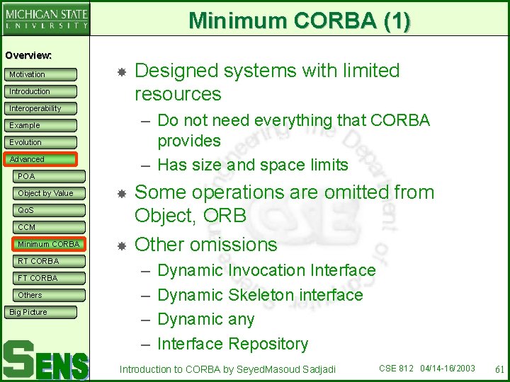 Minimum CORBA (1) Overview: Motivation Introduction Interoperability – Do not need everything that CORBA