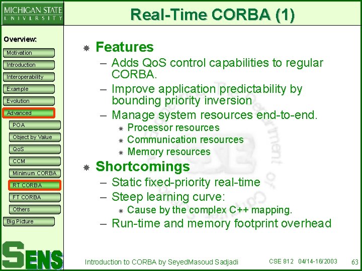 Real-Time CORBA (1) Overview: Motivation – Adds Qo. S control capabilities to regular CORBA.