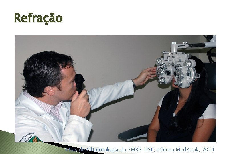 Refração Atlas de Oftalmologia da FMRP-USP, editora Med. Book, 2014 