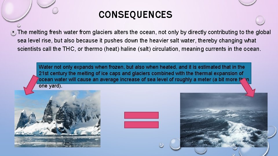 CONSEQUENCES • The melting fresh water from glaciers alters the ocean, not only by