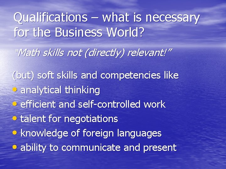 Qualifications – what is necessary for the Business World? “Math skills not (directly) relevant!”