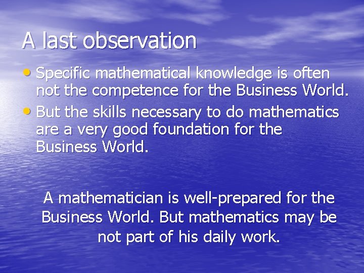 A last observation • Specific mathematical knowledge is often not the competence for the