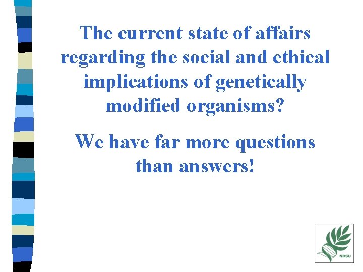 The current state of affairs regarding the social and ethical implications of genetically modified