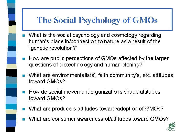 The Social Psychology of GMOs n What is the social psychology and cosmology regarding