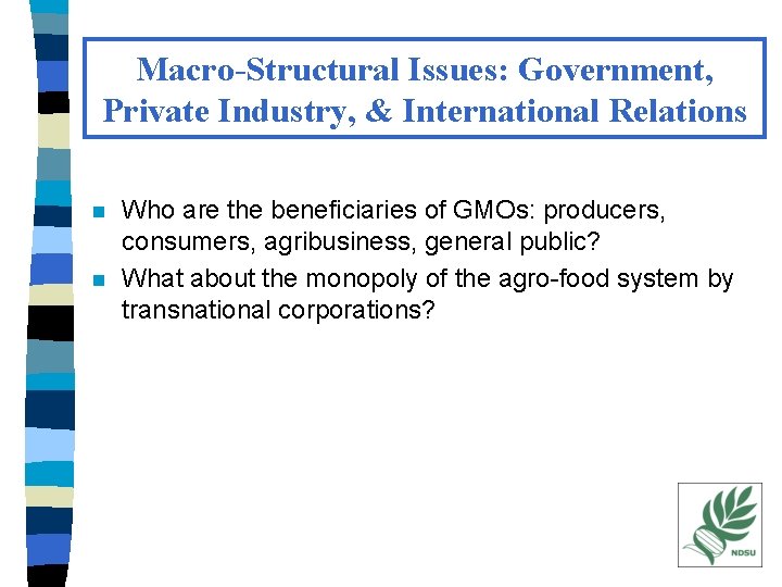 Macro-Structural Issues: Government, Private Industry, & International Relations n n Who are the beneficiaries