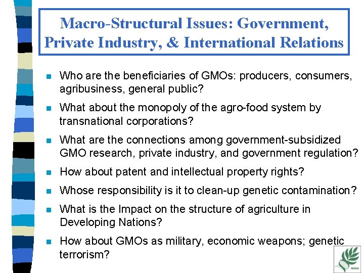 Macro-Structural Issues: Government, Private Industry, & International Relations n Who are the beneficiaries of