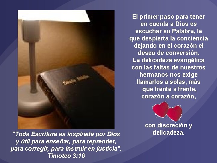 El primer paso para tener en cuenta a Dios es escuchar su Palabra, la