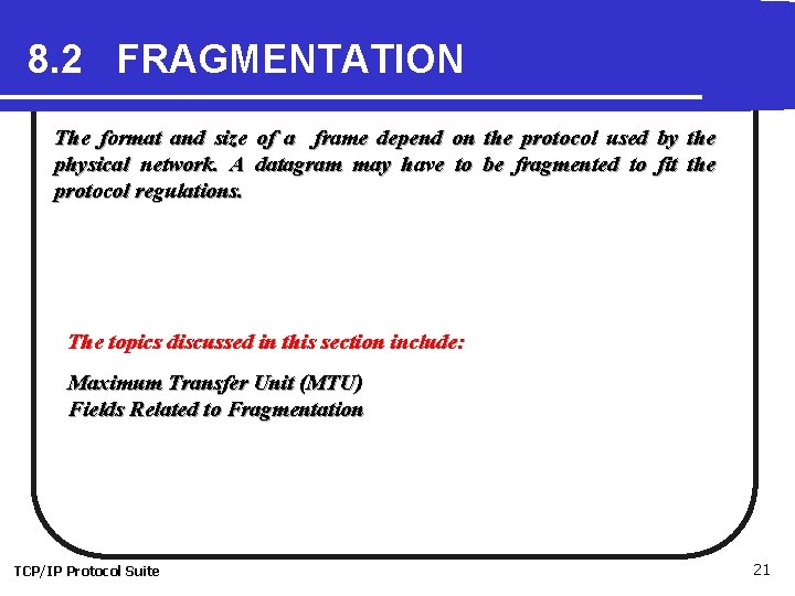 8. 2 FRAGMENTATION The format and size of a frame depend on the protocol