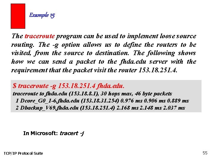 Example 15 The traceroute program can be used to implement loose source routing. The