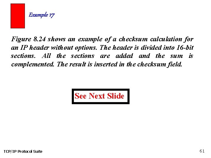 Example 17 Figure 8. 24 shows an example of a checksum calculation for an