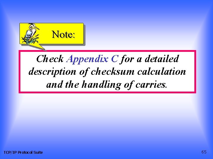 Note: Check Appendix C for a detailed description of checksum calculation and the handling