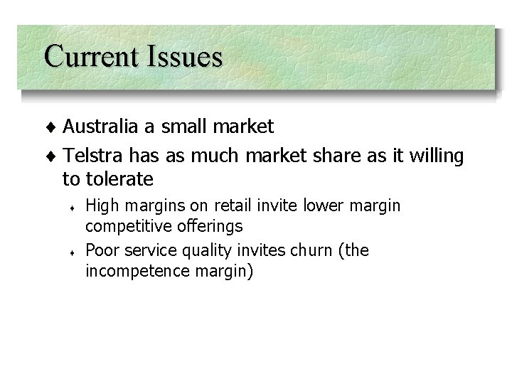 Current Issues ¨ Australia a small market ¨ Telstra has as much market share