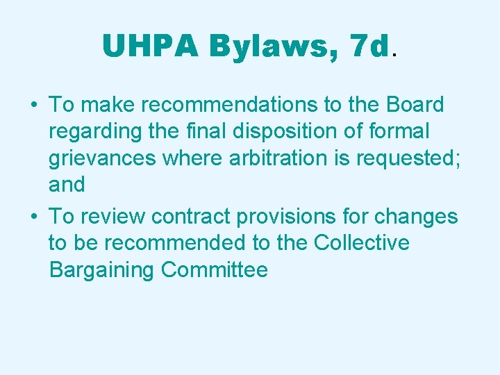 UHPA Bylaws, 7 d. • To make recommendations to the Board regarding the final