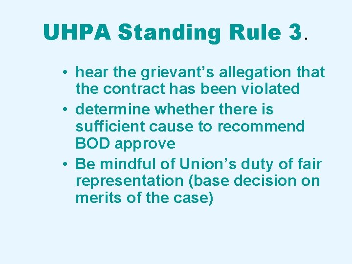 UHPA Standing Rule 3. • hear the grievant’s allegation that the contract has been