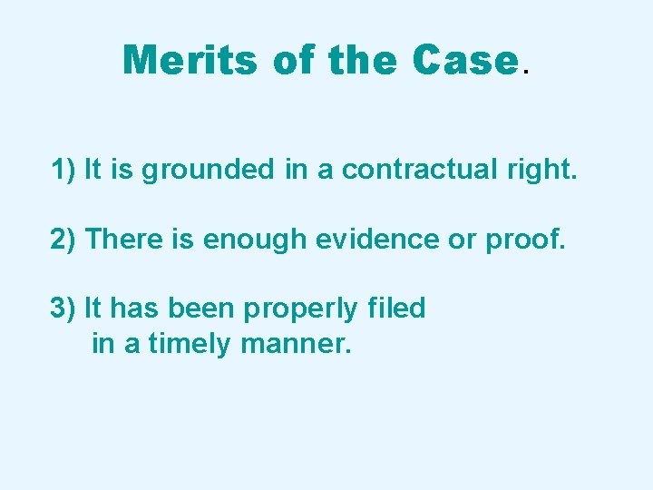 Merits of the Case. 1) It is grounded in a contractual right. 2) There