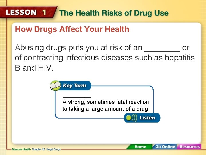 How Drugs Affect Your Health Abusing drugs puts you at risk of an ____