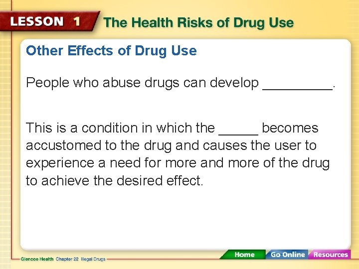 Other Effects of Drug Use People who abuse drugs can develop _____. This is