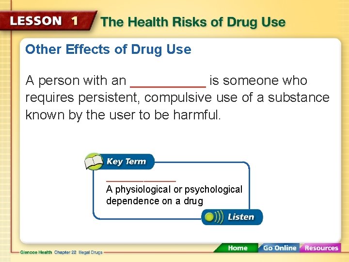 Other Effects of Drug Use A person with an _____ is someone who requires