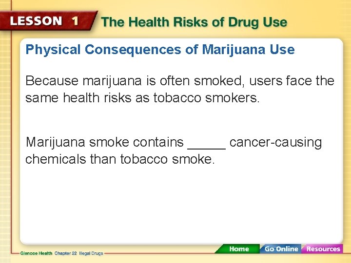 Physical Consequences of Marijuana Use Because marijuana is often smoked, users face the same