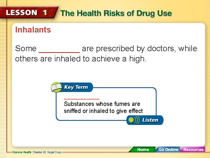 Inhalants Some _____ are prescribed by doctors, while others are inhaled to achieve a