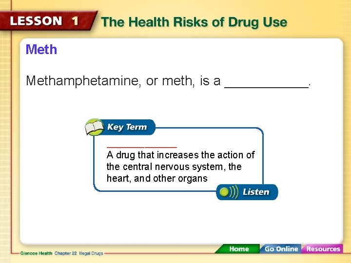 Methamphetamine, or meth, is a _______ A drug that increases the action of the