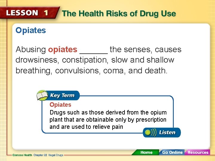 Opiates Abusing opiates ______ the senses, causes drowsiness, constipation, slow and shallow breathing, convulsions,
