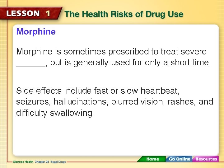 Morphine is sometimes prescribed to treat severe ______, but is generally used for only